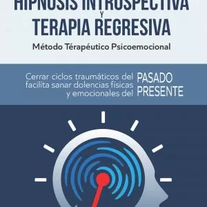 Hipnosis Introspectiva y Terapia Regresiva