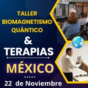 Taller Biomagnetismo Quántico y Terapias | Ciudad de México | 22 de Noviembre de 2025