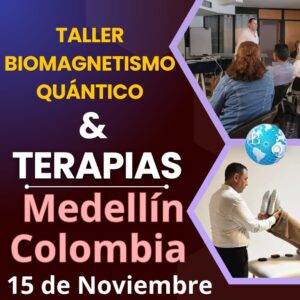 Taller Biomagnetismo Quántico y Terapias | Medellín Colombia | 15 de Noviembre de 2025